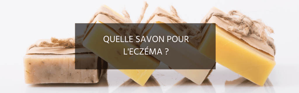 Le meilleur savon pour l’eczéma